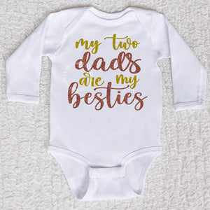 My Two Dads Are My Besties Long Sleeve White Bodysuit